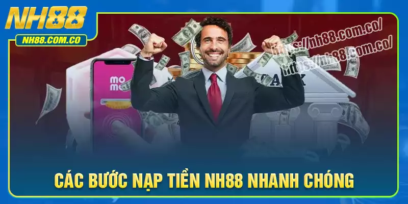 Các bước nạp tiền NH88 đơn giản, nhanh chóng