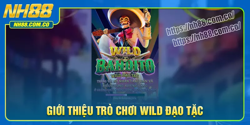 Giới thiệu trò chơi wild đạo tặc NH88 Giới thiệu trò chơi wild đạo tặc NH88