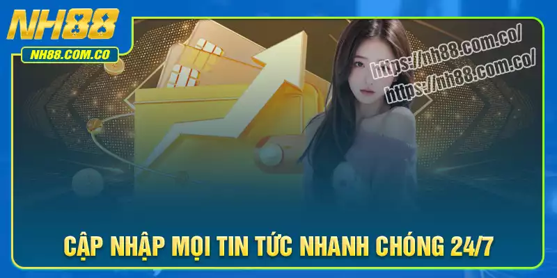 NH88 cập nhập mọi tin tức nhanh chóng 24/7 NH88 cập nhập mọi tin tức nhanh chóng 24/7