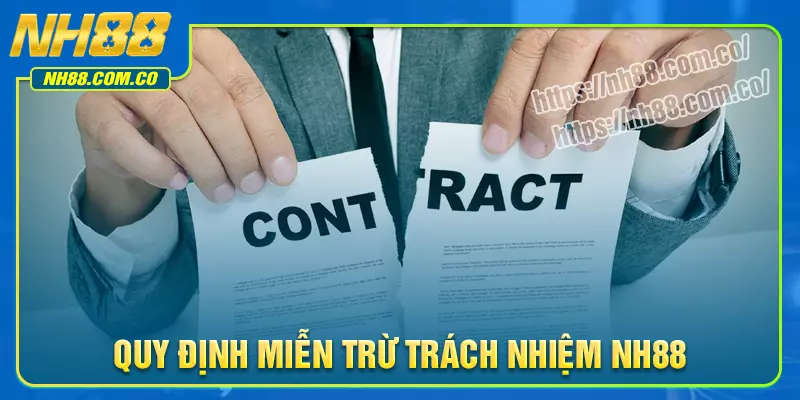 Quy định quan trọng tại miễn trừ trách nhiệm NH88 Quy định quan trọng tại miễn trừ trách nhiệm NH88