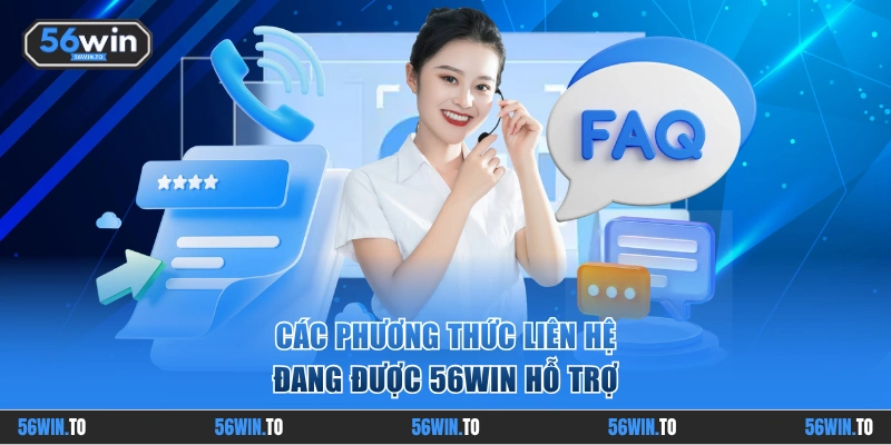 Tổng hợp các phương thức Liên Hệ 56WIN hiệu quả nhất